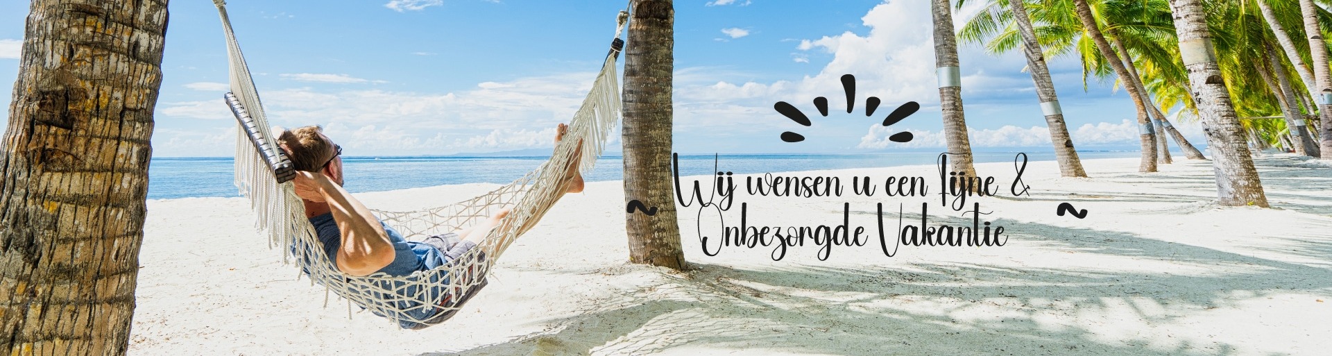Wij wensen u een fijne & onbezorgde vakantie